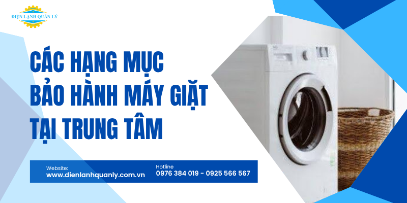 Các hạng mục bảo hành máy giặt tại trung tâm