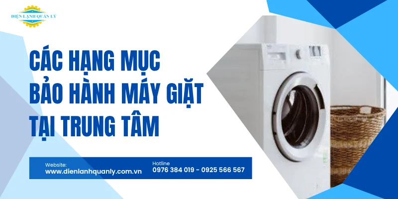 Các hạng mục bảo hành máy giặt tại trung tâm