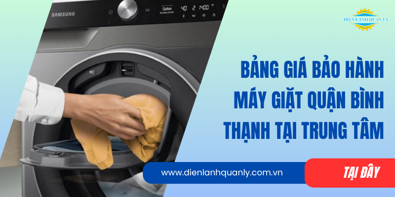 Bảng giá bảo hành máy giặt quận Bình Thạnh tại trung tâm