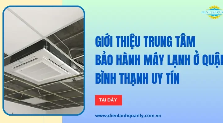 Trung tâm bảo hành máy lạnh Bình Thạnh: Quy trình, kiểm tra, bảo trì
