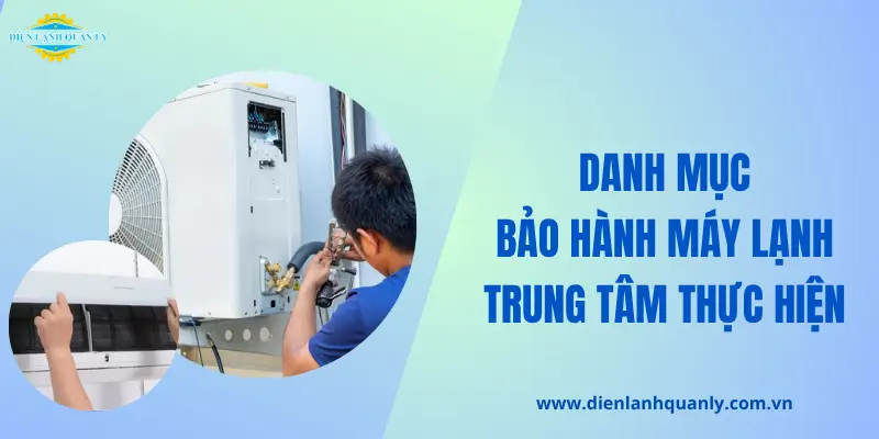Danh mục bảo hành máy lạnh Điện Lạnh Quản Lý thực hiện Danh mục bảo hành máy lạnh Điện Lạnh Quản Lý thực hiện