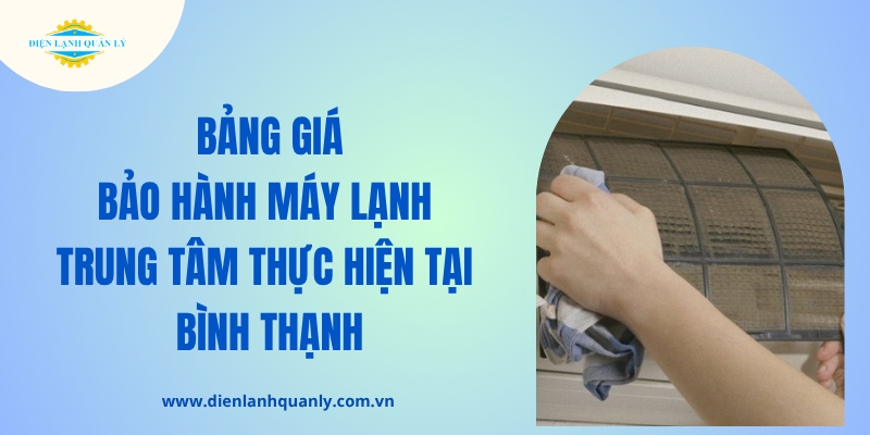 Bảng giá bảo hành máy lạnh ở quận Bình Thạnh chi tiết