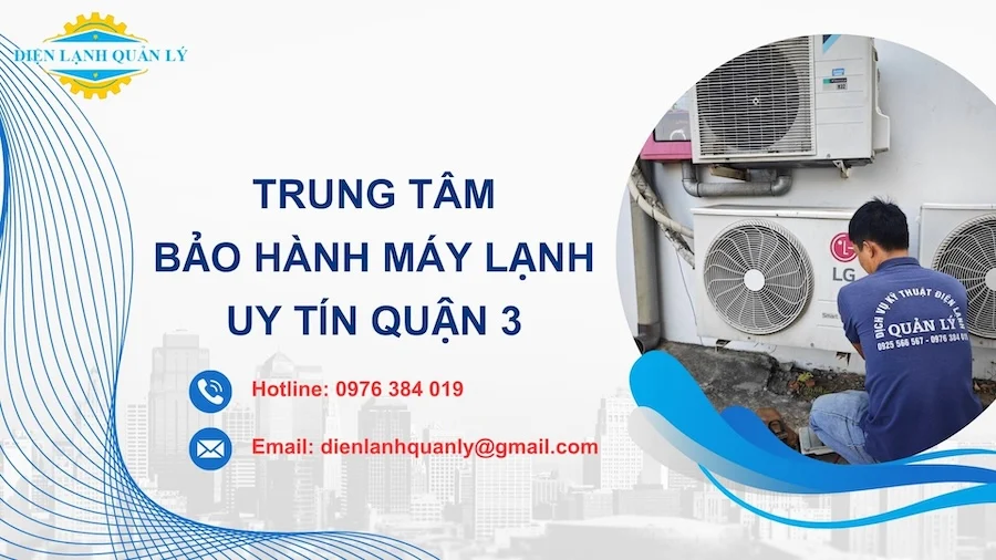 Trung tâm bảo hành máy lạnh ở quận 3 uy tín, tận tâm