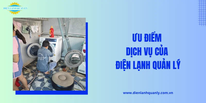 Ưu điểm dịch vụ của Điện Lạnh Quản Lý