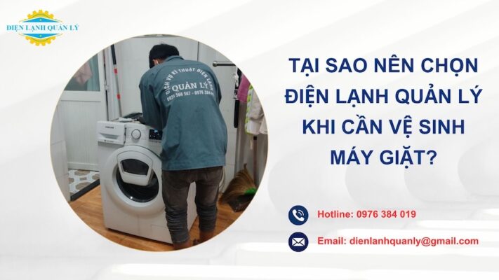 Tại sao nên chọn Điện Lạnh Quản Lý khi cần vệ sinh máy giặt?