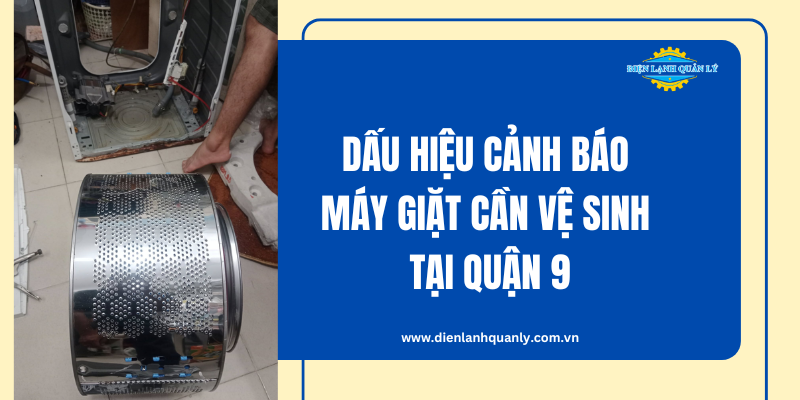 Dịch vụ vệ sinh máy giặt Quận 9 chuyên nghiệp tại Điện Lạnh Quản Lý