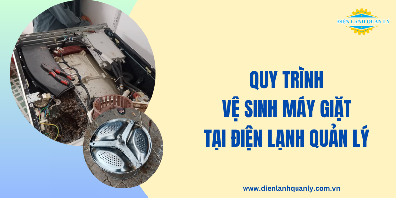 Quy trình vệ sinh máy giặt chuyên nghiệp trung tâm áp dụng