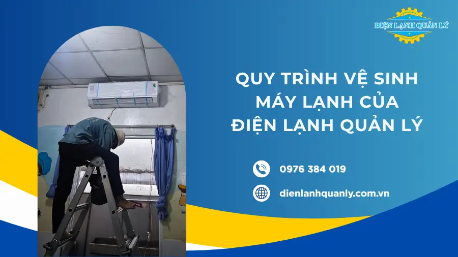 Quy trình vệ sinh máy lạnh của Điện Lạnh Quản Lý