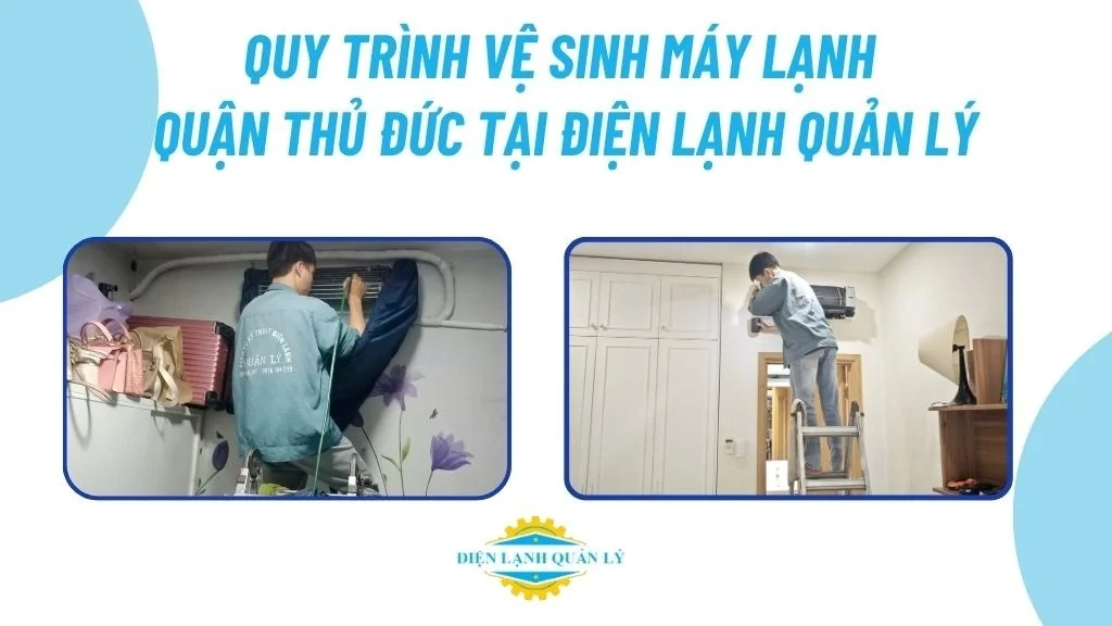 Quy trình vệ sinh máy lạnh quận Thủ Đức tại Điện Lạnh Quản Lý