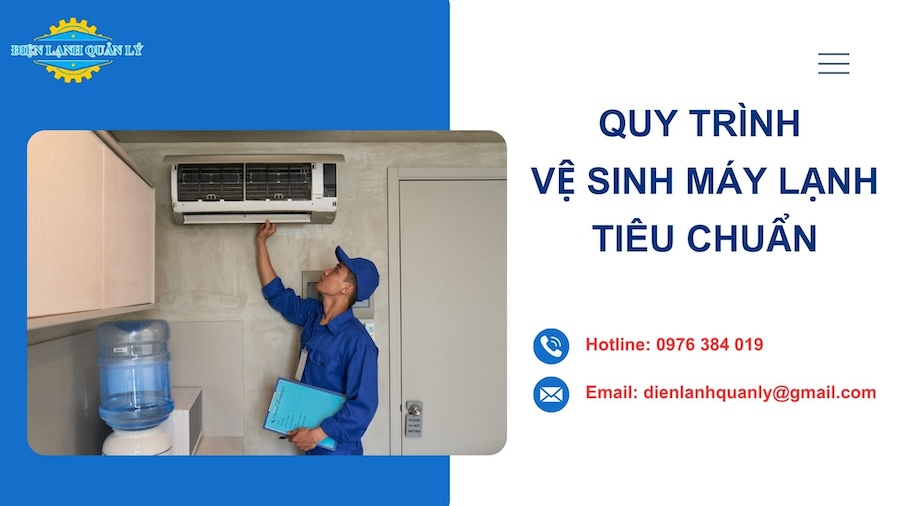 Quy trình vệ sinh máy lạnh tiêu chuẩn