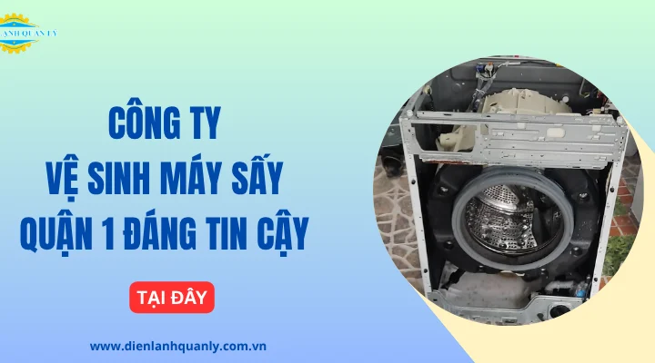 Công ty vệ sinh máy sấy quận 1 hiện đại, đáng tin cậy