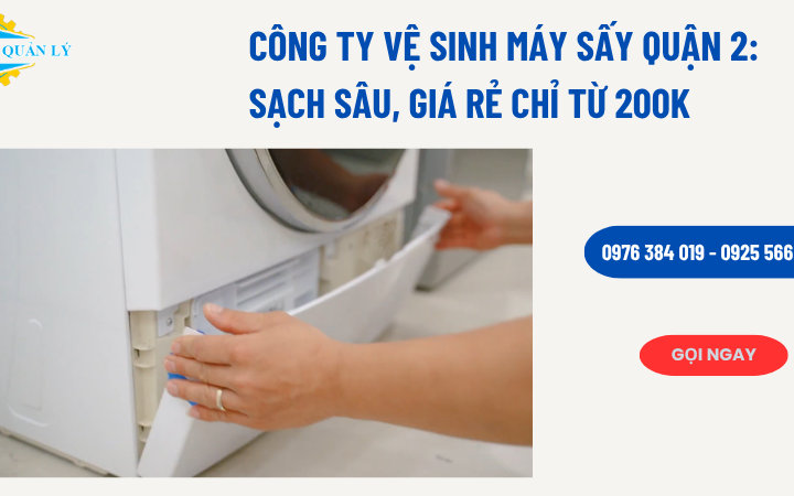 Công ty vệ sinh máy sấy Quận 2: Sạch sâu, giá rẻ chỉ từ 250k