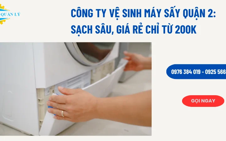 Công ty vệ sinh máy sấy Quận 2: Sạch sâu, giá rẻ chỉ từ 250k