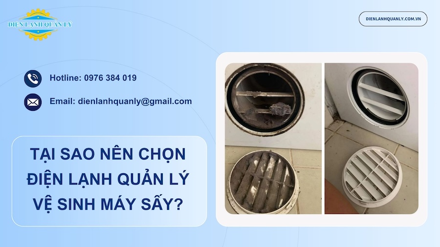 Tại sao nên chọn dịch vụ vệ sinh máy sấy tận nơi của Điện Lạnh Quản Lý?