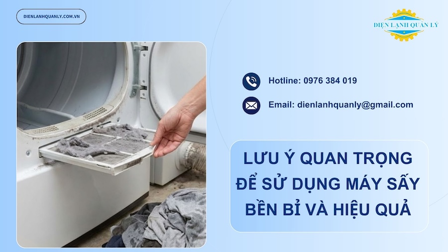Những lưu ý quan trọng để sử dụng máy sấy bền bỉ và hiệu quả