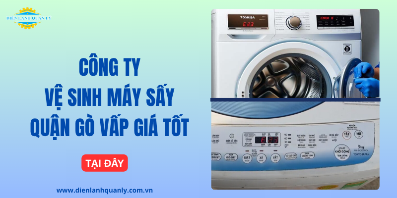 Công ty vệ sinh máy sấy quận Gò Vấp chuyên nghiệp, giá tốt