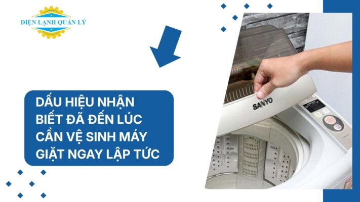 Dấu hiệu nhận biết đã đến lúc cần vệ sinh máy giặt ngay lập tức