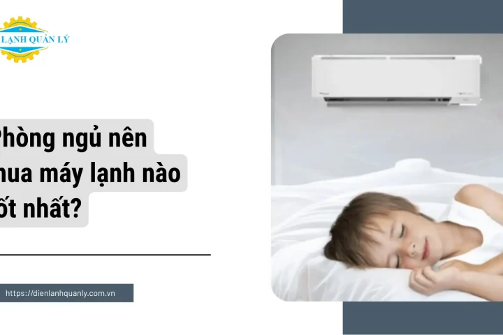 Phòng ngủ nên mua máy lạnh hãng nào tốt và bền nhất?