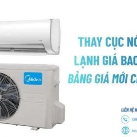 Thay Cục Nóng Máy Lạnh Giá Bao Nhiêu? Bảng Giá Mới Chuẩn 2026