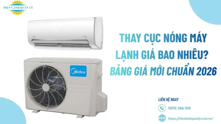 Thay Cục Nóng Máy Lạnh Giá Bao Nhiêu? Bảng Giá Mới Chuẩn 2026