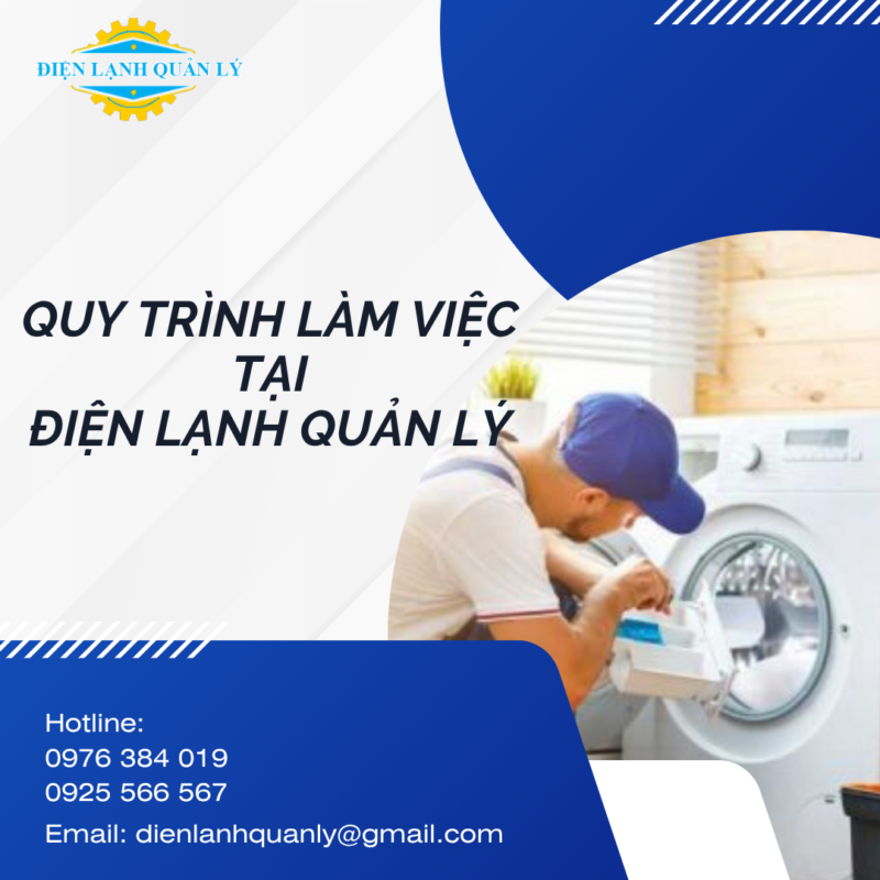 Quy trình làm việc tại Điện Lạnh Quản Lý nhanh chóng, tận tâm