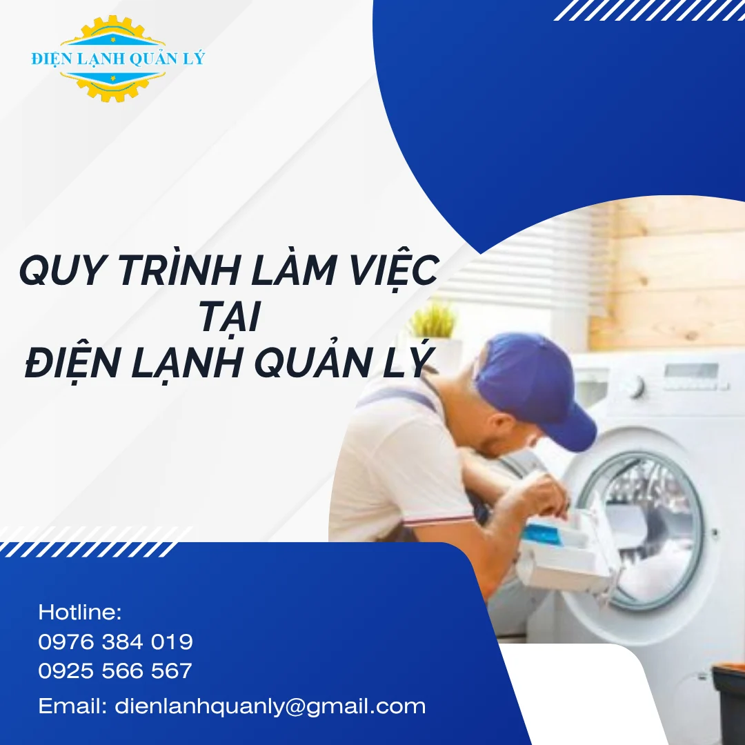 Quy trình làm việc tại Điện Lạnh Quản Lý nhanh chóng, tận tâm