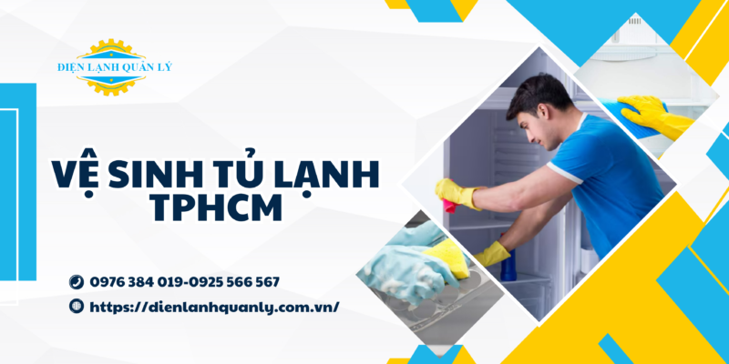 Điện Lạnh Quản Lý với quy trình vệ sinh tủ lạnh bài bản, chuyên nghiệp