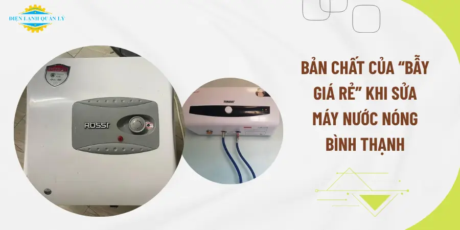 Bản chất của “bẫy giá rẻ” khi sửa máy nước nóng tại Bình Thạnh