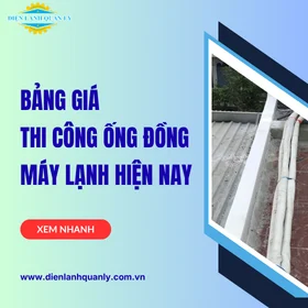 Bảng giá thi công ống đồng máy lạnh