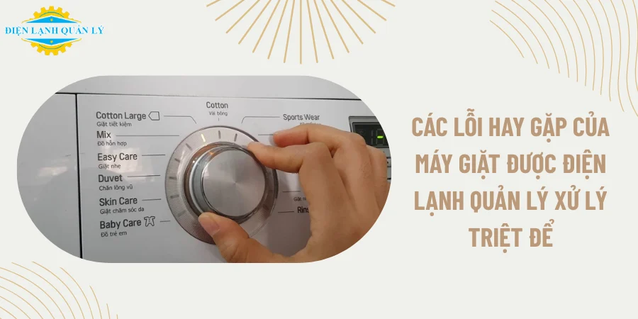 Các lỗi hay gặp của máy giặt được Điện Lạnh Quản Lý xử lý triệt để
