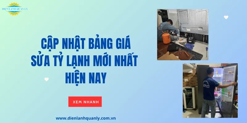 Cập nhật bảng giá sửa tủ lạnh mới nhất