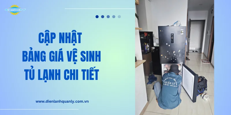 Cập nhật bảng giá vệ sinh tủ lạnh chi tiết