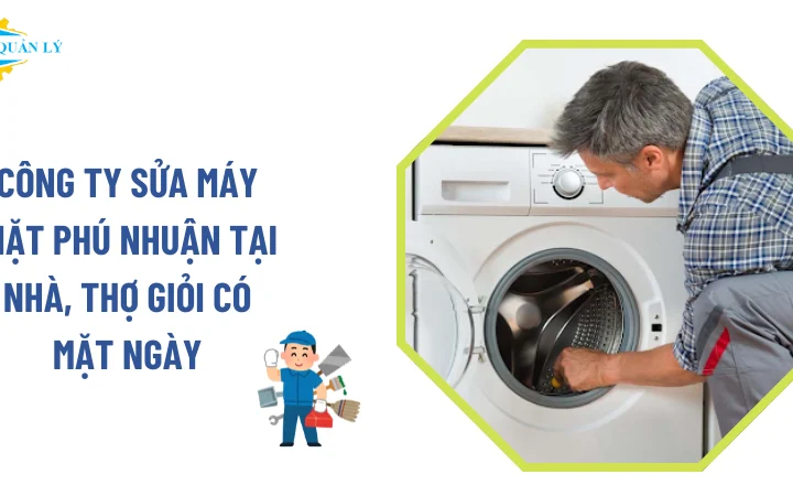 Sửa máy giặt Phú Nhuận uy tín, giá minh bạch, bảo hành tận nơi