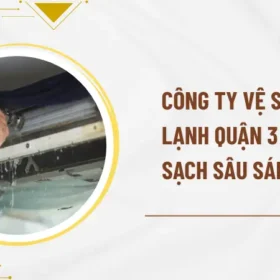 Công ty vệ sinh máy lạnh Quận 3 giá rẻ - Sạch sâu sáng bóng