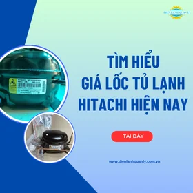 Tìm hiểu giá lốc tủ lạnh Hitachi mới nhất