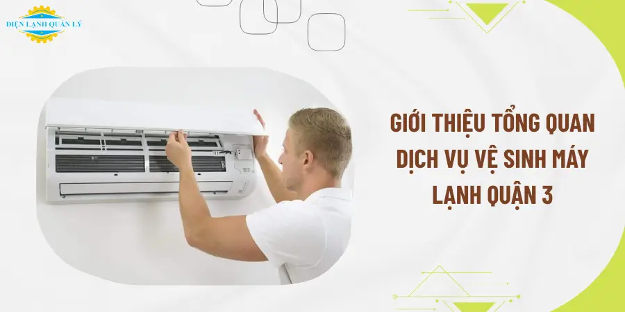 Giới thiệu tổng quan dịch vụ vệ sinh máy lạnh Quận 3 Giới thiệu tổng quan dịch vụ vệ sinh máy lạnh Quận 3