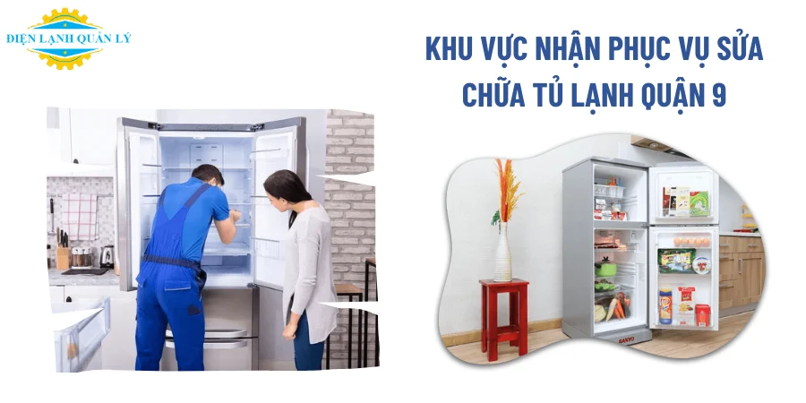 Khu vực nhận phục vụ sửa chữa tủ lạnh Quận 9