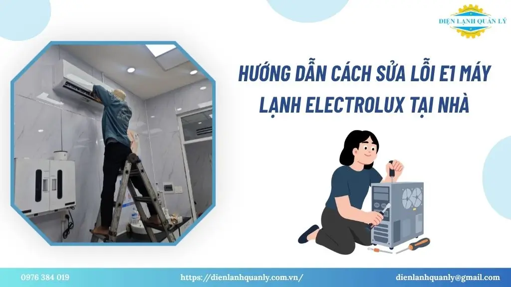Hướng dẫn cách sửa lỗi E1 máy lạnh Electrolux tại nhà
