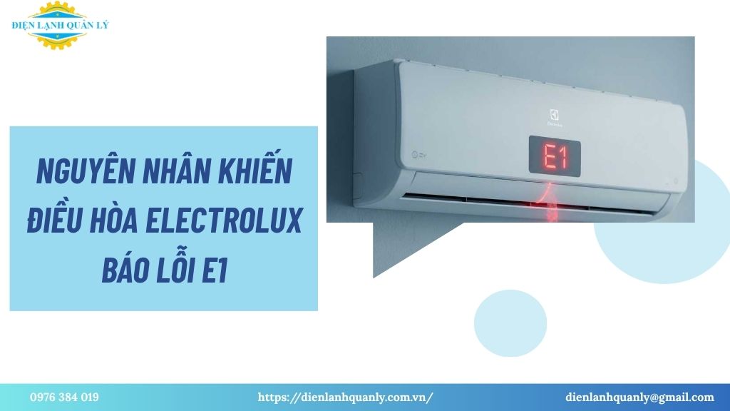Nguyên nhân khiến máy lạnh Electrolux báo lỗi E1