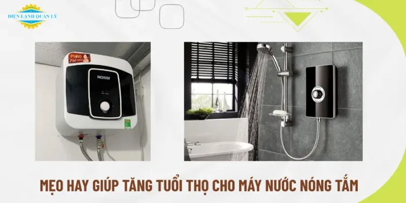 Mẹo hay giúp tăng tuổi thọ cho máy nước nóng tắm