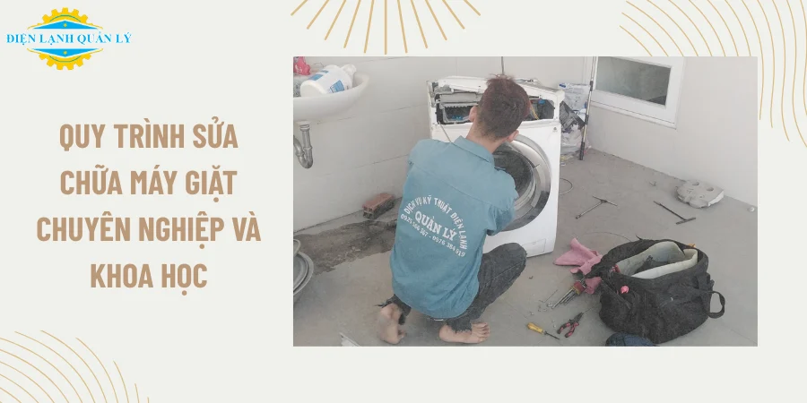Quy trình sửa chữa máy giặt chuyên nghiệp và khoa học
