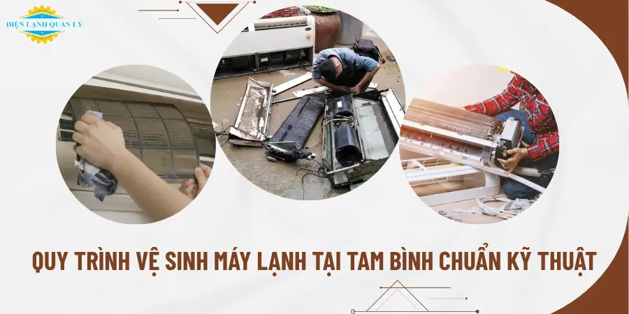 Quy trình vệ sinh máy lạnh tại Tam Bình chuẩn kỹ thuật