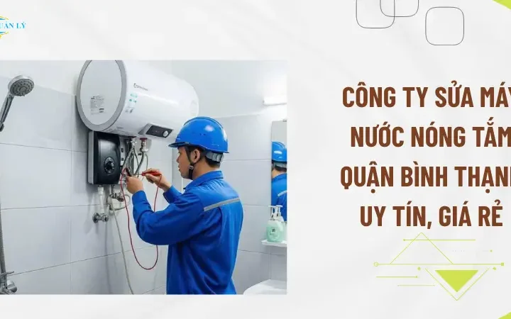 Công ty sửa máy nước nóng tắm quận Bình Thạnh uy tín, giá rẻ