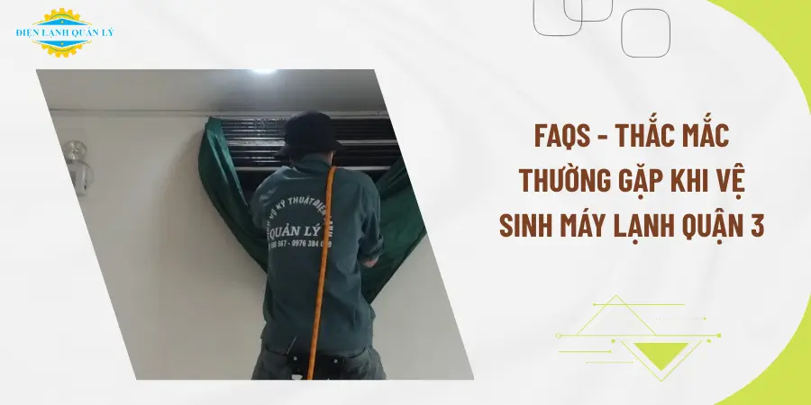 FAQs - Thắc mắc thường gặp khi vệ sinh máy lạnh Quận 3
