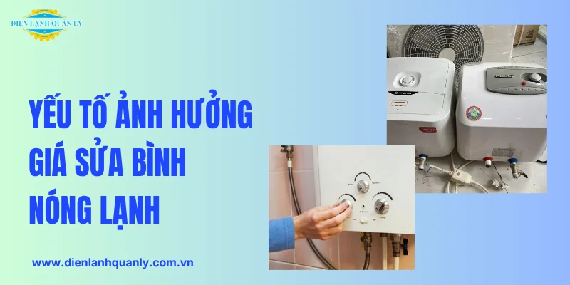 Các yếu tố ảnh hưởng tới giá sửa bình nóng lạnh