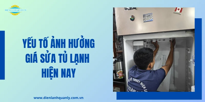 Yếu tố ảnh hưởng tới giá sửa tủ lạnh