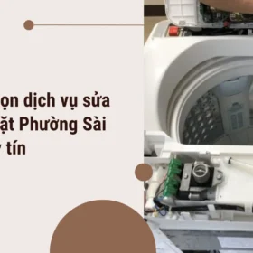 Lựa chọn dịch vụ sửa máy giặt Phường Sài Gòn uy tín
