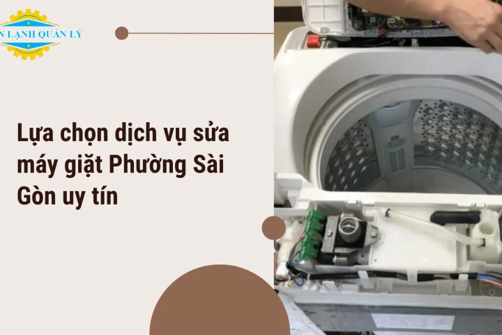 Lựa chọn dịch vụ sửa máy giặt Phường Sài Gòn uy tín
