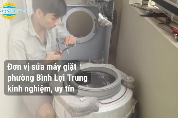 Đơn vị sửa máy giặt phường Bình Lợi Trung kinh nghiệm, uy tín