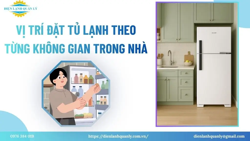 Vị trí đặt tủ lạnh theo từng không gian trong nhà